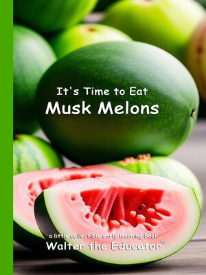 cover image of It's Time to Eat Musk Melons
